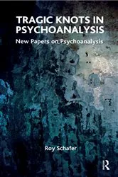 Book cover of Tragic Knots in Psychoanalysis by Roy Schafer