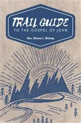 Book cover of Trail Guide to the Gospel of John by Shane Bishop
