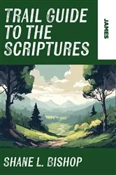 Book cover of Trail Guide to the Scriptures by Shane L. Bishop
