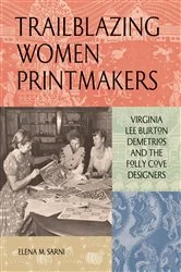 Book cover of Trailblazing Women Printmakers by Elena M. Sarni