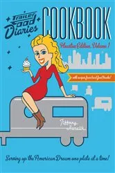 Book cover of Trailer Food Diaries Cookbook: Houston Edition, Volume I by Tiffany Harelik