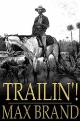 Book cover of Trailin'! by Max Brand