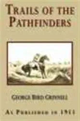 Book cover of Trails of the Pathfinders by George Bird Grinnell