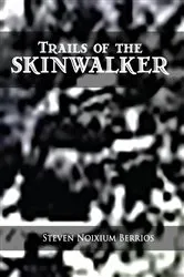 Book cover of Trails of the Skinwalker by Steven Noixium Berrios