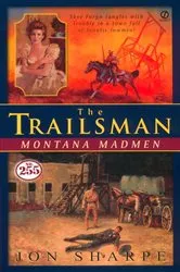 Book cover of Trailsman #255, The: Montana Madmen by Jon Sharpe