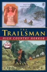 Book cover of Trailsman #256, The: High Country Horror by Jon Sharpe