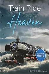 Book cover of Train Ride Through Heaven by Davida Coleman