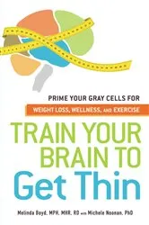 Book cover of Train Your Brain to Get Thin by Melinda Boyd