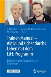 Book cover of Trainer-Manual - Aktiv und sicher durchs Leben mit dem LiFE Programm by Lindy Clemson