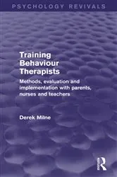 Book cover of Training Behaviour Therapists (Psychology Revivals) by Derek Milne