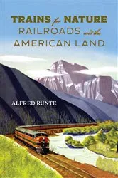 Book cover of Trains for Nature by Alfred Runte