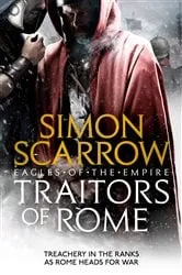 Book cover of Traitors of Rome (Eagles of the Empire 18) by Simon Scarrow