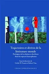Book cover of Trajectoires et dérives de la littérature-monde by Cécilia W. Francis