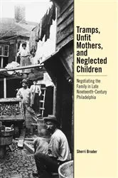 Book cover of Tramps, Unfit Mothers, and Neglected Children by Sherri Broder