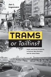 Book cover of Trams or Tailfins? by Jan L. Logemann