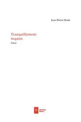 Book cover of Tranquillement inquiet by Jean-Pierre Denis
