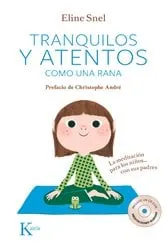 Book cover of Tranquilos y atentos como una rana by Eline Snel