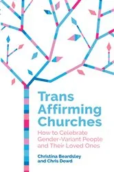 Book cover of Trans Affirming Churches by Chris Dowd