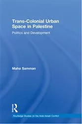 Book cover of Trans-Colonial Urban Space in Palestine by Maha Samman