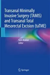 Book cover of Transanal Minimally Invasive Surgery (TAMIS) and Transanal Total Mesorectal Excision (taTME) by Sam Atallah