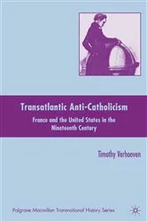 Book cover of Transatlantic Anti-Catholicism by T. Verhoeven