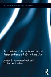 Book cover of Transatlantic Reflections on the Practice-Based PhD in Fine Art by Jessica Schwarzenbach