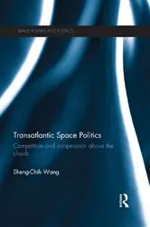 Book cover of Transatlantic Space Politics by Sheng-Chih Wang