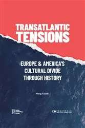 Book cover of Transatlantic Tensions: Europe and America's Cultural Divide Through History by Xiaode Wang