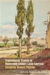 Book cover of Transatlantic Travels in Nineteenth-Century Latin America by Adriana Méndez Rodenas