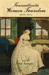 Book cover of Transatlantic Women Travelers, 1688-1843 by Misty Krueger