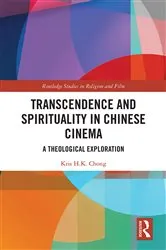 Book cover of Transcendence and Spirituality in Chinese Cinema by Kris H.K Chong