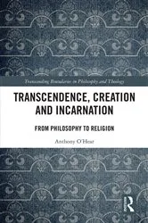 Book cover of Transcendence, Creation and Incarnation by Anthony O'Hear