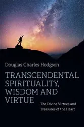 Book cover of Transcendental Spirituality, Wisdom and Virtue by Douglas Charles Hodgson