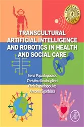 Book cover of Transcultural Artificial Intelligence and Robotics in Health and Social Care by Irena Papadopoulos