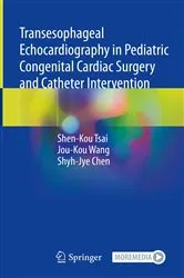 Book cover of Transesophageal Echocardiography in Pediatric Congenital Cardiac Surgery and Catheter Intervention by Shen-Kou Tsai