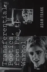 Book cover of Transferential Poetics, from Poe to Warhol by Adam Frank