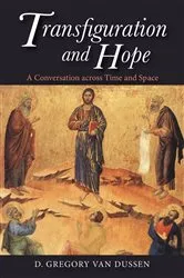 Book cover of Transfiguration and Hope by D. Gregory Van Dussen