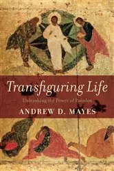 Book cover of Transfiguring Life by Andrew D. Mayes
