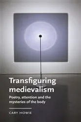 Book cover of Transfiguring medievalism by Cary Howie