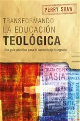 Book cover of Transformando la educación teológica by Perry Shaw