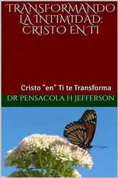 Book cover of Transformando la Intimidad: Cristo en Ti by Pensacola Helene Jefferson