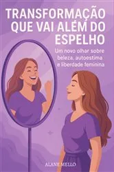 Book cover of Transformação Que Vai Além Do Espelho: by Alane Mello