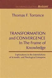 Book cover of Transformation and Convergence in the Frame of Knowledge by Thomas F. Torrance