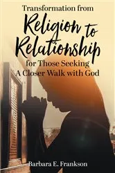 Book cover of Transformation from Religion to Relationship by Barbara E. Frankson