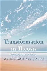 Book cover of Transformation in Theosis by Yohanes Bambang Mulyono
