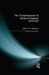 Book cover of Transformation of Medieval England 1370-1529, The by J.A.F. Thomson