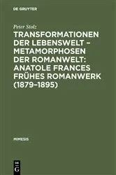 Book cover of Transformationen der Lebenswelt – Metamorphosen der Romanwelt: Anatole Frances frühes Romanwerk (1879–1895) by Peter Stolz
