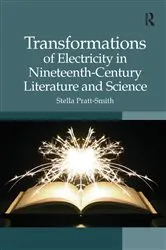 Book cover of Transformations of Electricity in Nineteenth-Century Literature and Science by Stella Pratt-Smith