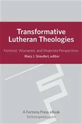 Book cover of Transformative Lutheran Theologies by Mary J. Streufert