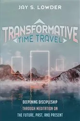 Book cover of Transformative Time Travel by Jay S. Lowder